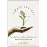 Simply Success: How to Start, Build and Grow a Multimillion Dollar Business the Old-Fashioned Way
