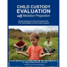 Child Custody Evaluation & Mediation Preparation: Self-Help Preparation for Family Court Services (FCS) Child Custody Mediation and Child Custody Eval