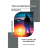 The Entrepreneurial Mindset: How to Think Like an Innovator: Entrepreneurial Mindset