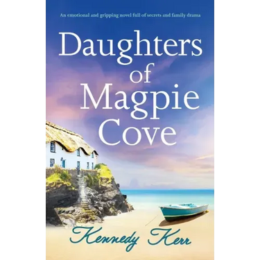 Daughters of Magpie Cove: An emotional and gripping novel full of secrets and family drama