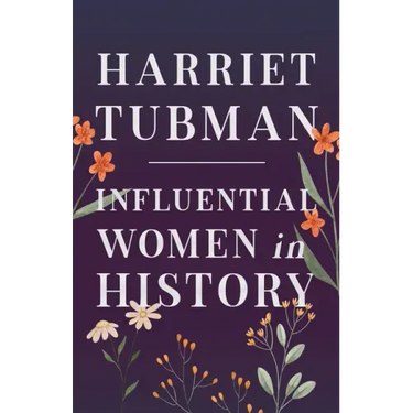 Harriet Tubman - Influential Women in History