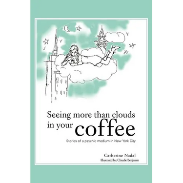 Seeing More Than Clouds in Your Coffee: Stories of a Psychic Medium in New York City
