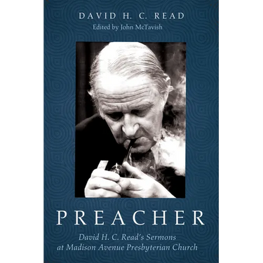 Preacher: David H. C. Read's Sermons at Madison Avenue Presbyterian Church