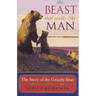 The Beast That Walks Like Man: The Story of the Grizzly Bear