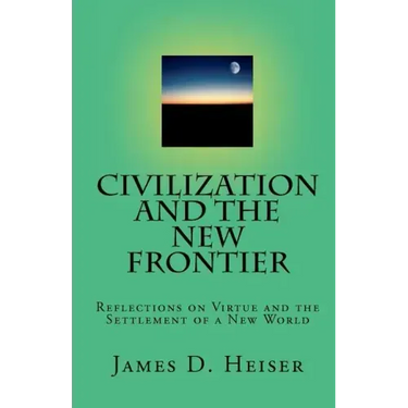 Civilization and the New Frontier: Reflections on Virtue and the Settlement of a New World