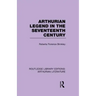 Arthurian Legend in the Seventeenth Century