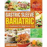 Gastric Sleeve Bariatric Cookbook for Beginners: Easy, Healthy & Delicious Recipes for Every Stage of Recovery Following Bariatric Surgery