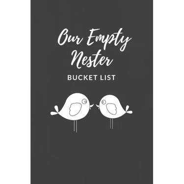 Our Empty Nester Bucket List: Empty Nesters Book to Plan and Record their Bucket List in the Next Chapter of Life
