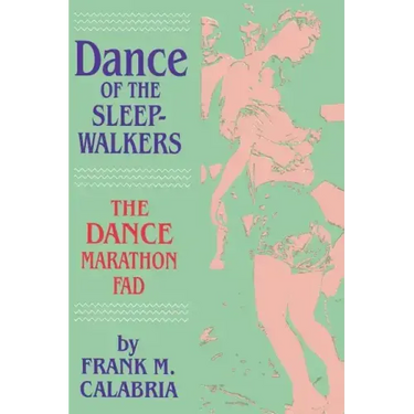 Dance of the Sleepwalkers: The Dance Marathon Fad