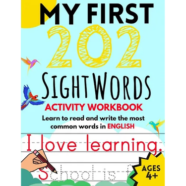My First 202 Sight Words Activity Workbook: Top 202 English Sight Words for Kids Learning to Read and Write Learn to Read and Write the Most Common Wo