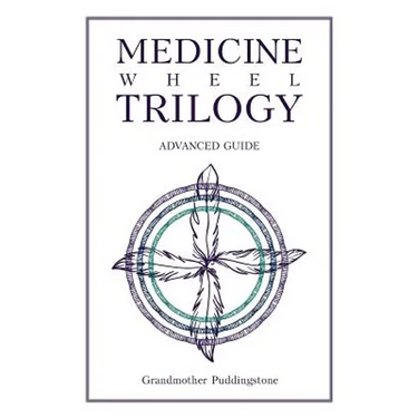 Medicine Wheel Trilogy: Advanced Guide