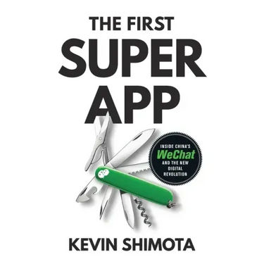 The First Superapp: Inside China's WeChat and the new digital revolution