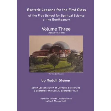 Esoteric Lessons for the First Class of the Free School for Spiritual Science at the Goetheanum