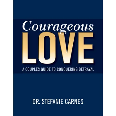 Courageous Love: A Couples Guide to Conquering Betrayal
