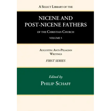 A Select Library of the Nicene and Post-Nicene Fathers of the Christian Church, First Series, Volume 5