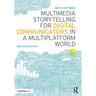 Multimedia Storytelling for Digital Communicators in a Multiplatform World