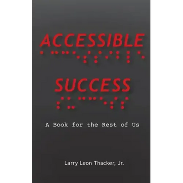 Accessible Success: A Book for the Rest of Us