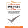 Deluxe Assisted Living Business Plan: Fill-In-The-blank Business Plan Templates & Marketing Plan for Assisted Living Facilities