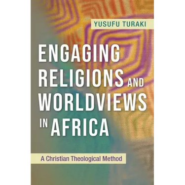Engaging Religions and Worldviews in Africa: A Christian Theological Method