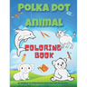 Polka dot animal coloring book: Animal coloring book with 60 different designs to color in for children ages 4 and up / 8.5" X 11" white paper / Drawi
