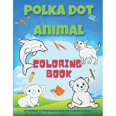Polka dot animal coloring book: Animal coloring book with 60 different designs to color in for children ages 4 and up / 8.5" X 11" white paper / Drawi