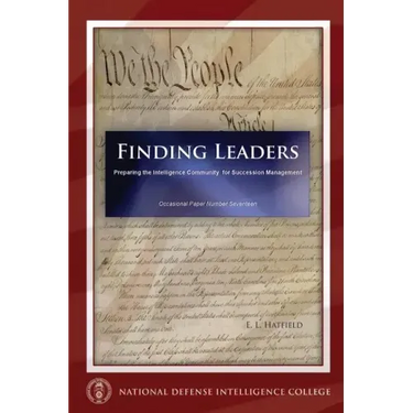 Finding Leaders: Preparing the Intelligence Community for Succession Management