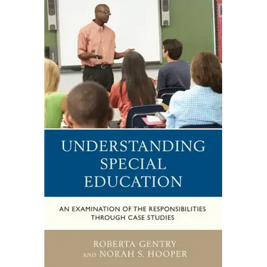 Understanding Special Education: An Examination of the Responsibilities through Case Studies