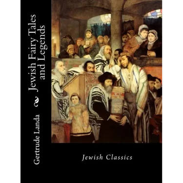 Jewish Fairy Tales and Legends: Jewish Classics