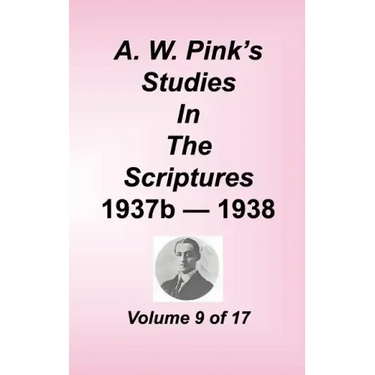 A. W. Pink's Studies in the Scriptures, Volume 09