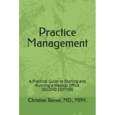 Practice Management: A Practical Guide to Starting and Running a Medical Office