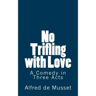 No Trifling with Love: A Comedy in Three Acts