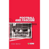 Football and Fascism: The National Game Under Mussolini