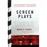Screen Plays: How 25 Screenplays Made It to a Theater Near You--For Better or Worse
