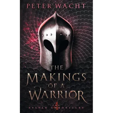The Makings of a Warrior: The Sylvan Chronicles, Book 4