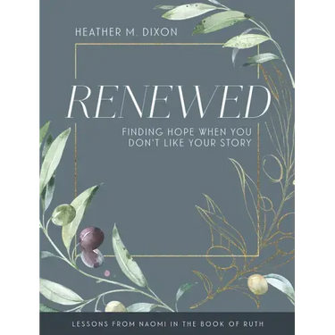 Renewed - Women's Bible Study Participant Workbook with Leader Helps: Finding Hope When You Dont Like Your Story