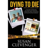 Dying to Die - The Janet Adkins Story: A True Story of Dying with the Assistance of Doctor Jack Kevorkian