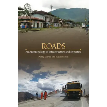 Roads: An Anthropology of Infrastructure and Expertise