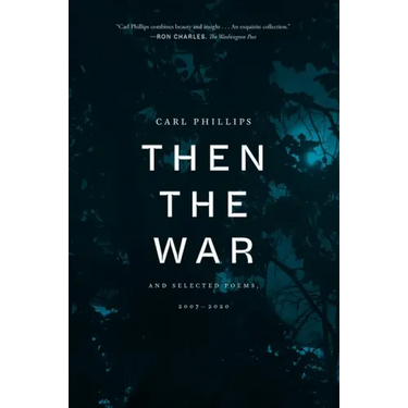 Then the War: And Selected Poems, 2007-2020