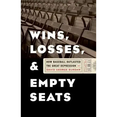 Wins, Losses, and Empty Seats: How Baseball Outlasted the Great Depression