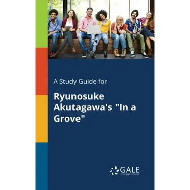 A Study Guide for Ryunosuke Akutagawa's "In a Grove"