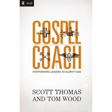 The Gospel Coach: Shepherding Leaders to Glorify God