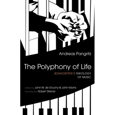 The Polyphony of Life: Bonhoeffer's Theology of Music