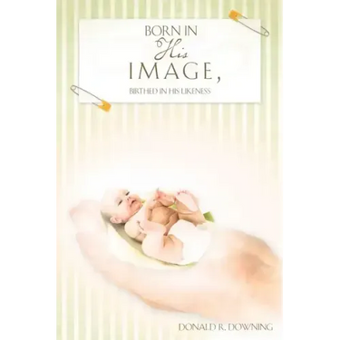 Born in His Image, Birthed in His Likeness