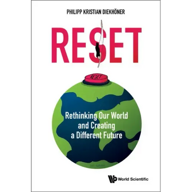 Reset: Rethinking Our World and Creating a Different Future