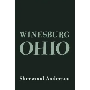 Winesburg, Ohio: Original and Unabridged