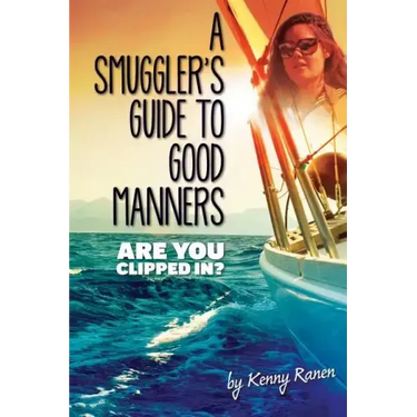 A Smuggler's Guide to Good Manners: A True Story Of Terrifying Seas, Double-Dealing, And Love Across Three Oceans