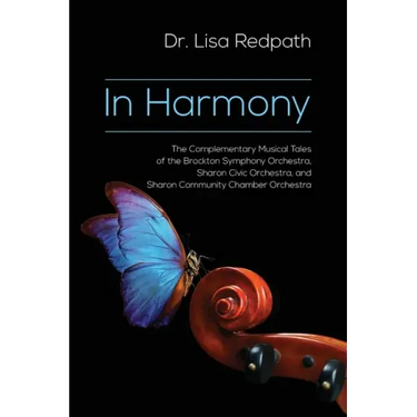 In Harmony: The Complementary Musical Tales of the Brockton Symphony Orchestra, Sharon Civic Orchestra, and Sharon Community Chamber Orchestra