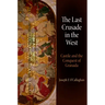 The Last Crusade in the West: Castile and the Conquest of Granada
