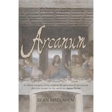 Arcanum: A critical analysis of the original 36 sermons of Jmmanuel, the man known to the world as Jesus Christ