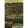 A Land Made from Water: Appropriation and the Evolution of Colorado's Landscape, Ditches, and Water Institutions